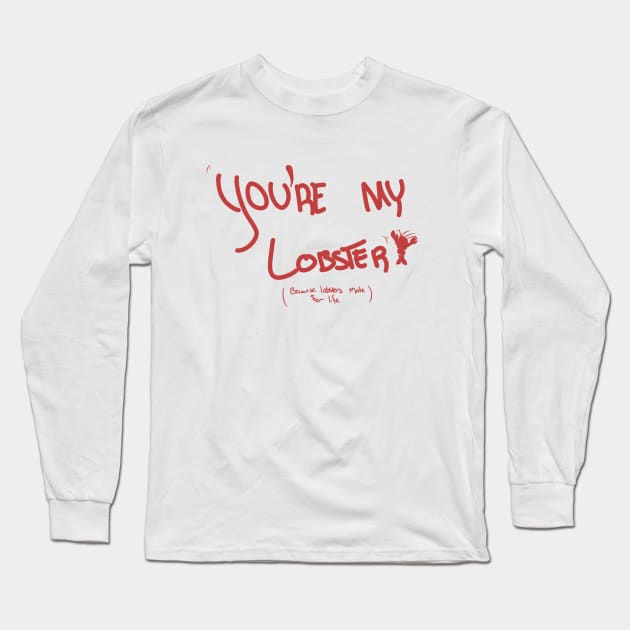 You're My Lobster Long Sleeve T-Shirt by Eccentriac33